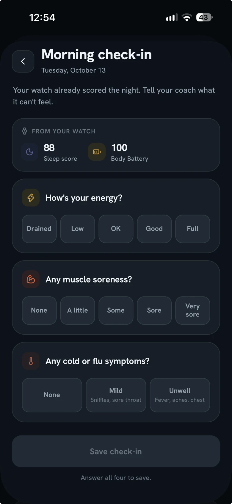 The morning check-in for a watch wearer: last night's sleep score and Body Battery from the watch, then questions about energy, soreness and symptoms.